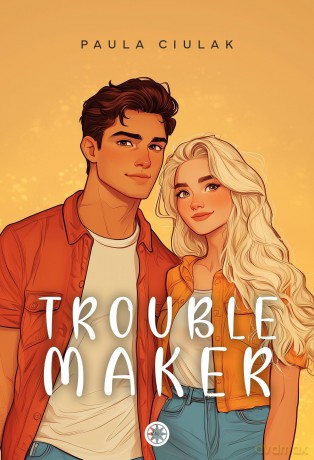 Troublemaker - Paula Ciulak [KSIĄŻKA]