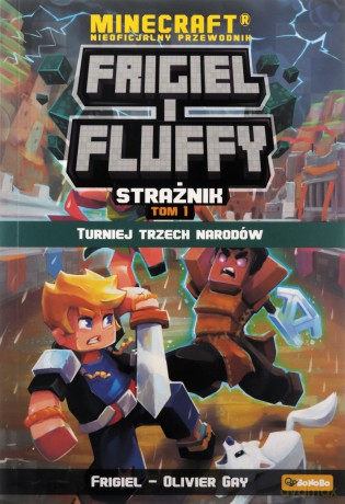 Turniej trzech narodów. Frigiel i fluffy nieoficjalny przewodnik po świecie minecraft - Frigiel, Olivier Gay [KSIĄŻKA]