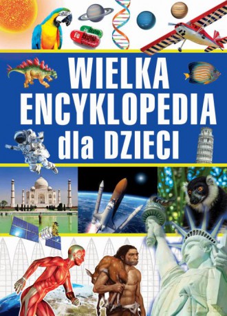Wielka encyklopedia dla dzieci [KSIĄŻKA]