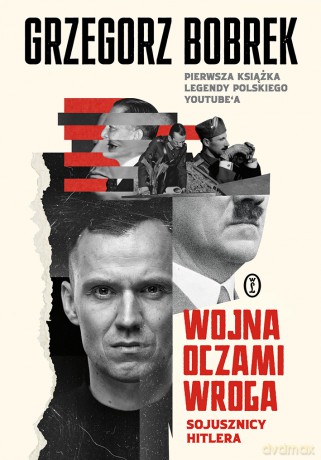 Wojna oczami wroga. Sojusznicy Hitlera - Grzegorz Bobrek [KSIĄŻKA]