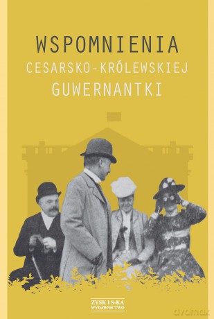 Wspomnienia cesarsko-królewskiej guwernantki - dzieło anonimowe [KSIĄŻKA]