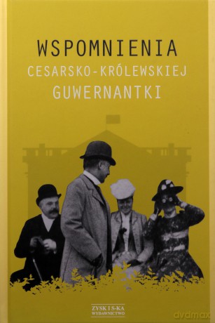 Wspomnienia cesarsko-królewskiej guwernantki - dzieło anonimowe [KSIĄŻKA]