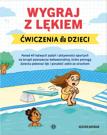Wygraj z lękiem. Ćwiczenia dla dzieci - Davidson Heather [KSIĄŻKA]