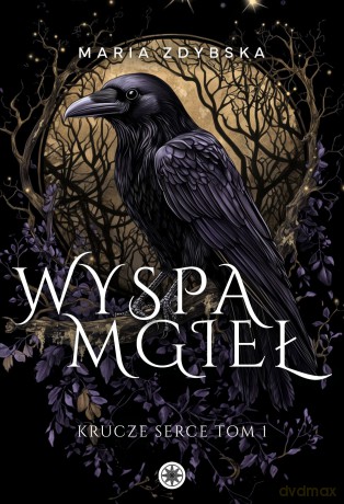 Wyspa Mgieł. Krucze Serce (Tom 1) - Maria Zdybska [KSIĄŻKA]