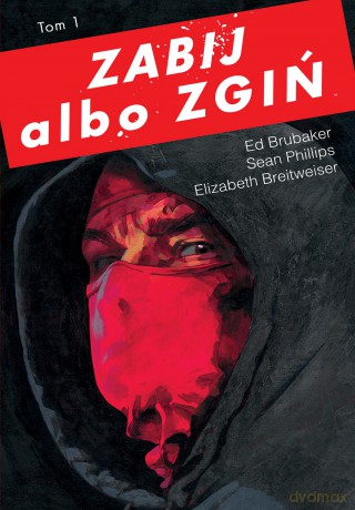 Zabij albo zgiń (Tom 1) - Ed Brubaker [KSIĄŻKA]