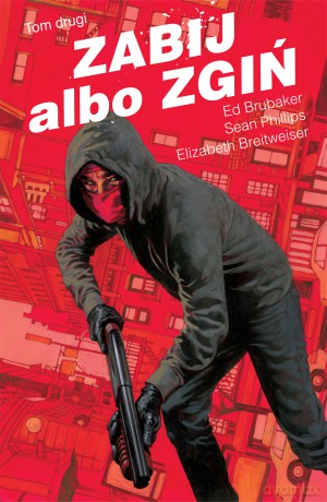 Zabij albo zgiń (Tom 2) - Ed Brubaker [KSIĄŻKA]