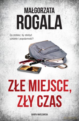 Złe miejsce, zły czas - Małgorzata Rogala [KSIĄŻKA]
