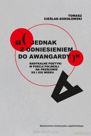 (jednak z odniesieniem do awangardy)... - Autor: Tomasz Cieślak-Sokołowski [KSIĄŻKA]