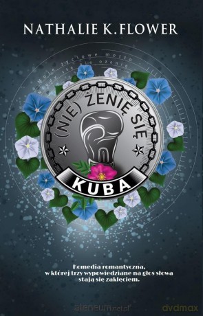 (Nie) żenię się (Tom 2) Kuba - Nathalie K. Flower [KSIĄŻKA]