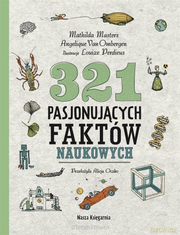 321 pasjonujących faktów naukowych - Mathilda Masters, Angelique Van Ombergen, Louize Perdieus [KSIĄŻKA]