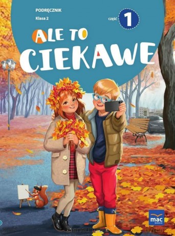Ale to ciekawe Szkoła podstawowa 2 podręcznik cz.1 - Beata Skrzypiec, Jolanta Okuniewska, Sabina Piłat [KSIĄŻKA]