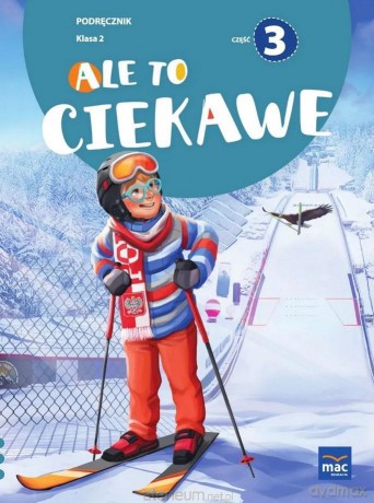 Ale to ciekawe Szkoła podstawowa 2 podręcznik cz.3 - Beata Skrzypiec, Jolanta Okuniewska, Sabina Piłat [KSIĄŻKA]