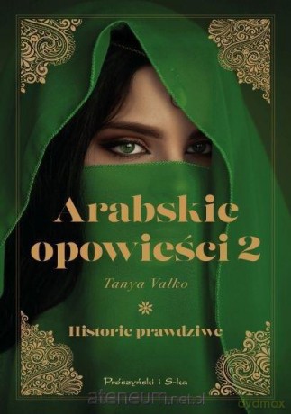 Arabskie opowieści (Tom 2) Historie prawdziwe - Tanya Valko [KSIĄŻKA]