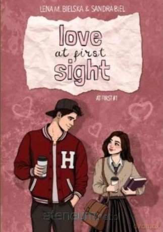 At First (Tom 1) Love at First Sight - Lena M. Bielska, Sandra Biel [KSIĄŻKA]