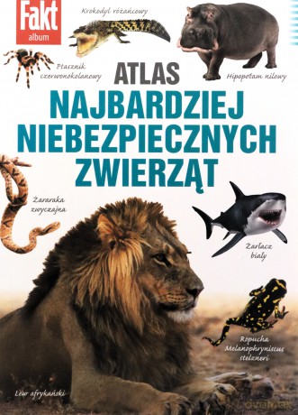 Atlas najbardziej niebezpiecznych zwierząt - Paweł Bednarek, Beata Bednarczuk, Dr Bartosz Borczyk, Alicja Szewczyk I Robert Szewczyk, Agnieszka Szokalska [KSIĄŻKA]