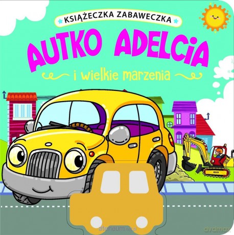 Autko Adelcia i wielkie marzenia [KSIĄŻKA]
