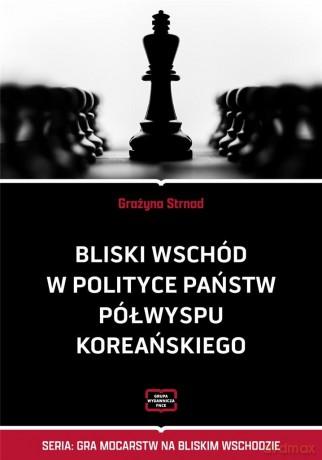 Bliski Wschód w polityce państw Półwyspu Koreańskiego - Grażyna Strnad [KSIĄŻKA]