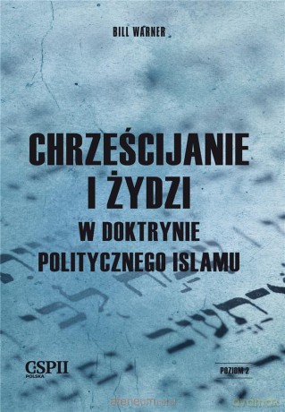 Chrześcijanie i Żydzi w doktrynie politycznego... - Bill Warner [KSIĄŻKA]
