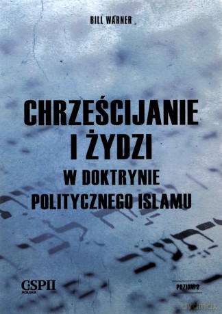 Chrześcijanie i Żydzi w doktrynie politycznego... - Bill Warner [KSIĄŻKA]
