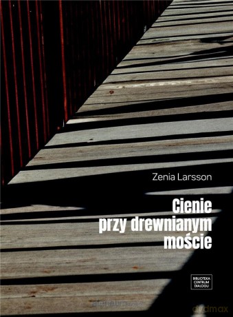 Cienie przy drewnianym moście - Zenia Larsson [KSIĄŻKA]