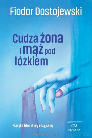 Cudza żona i mąż pod łóżkiem - Fiodor Dostojewski [KSIĄŻKA]