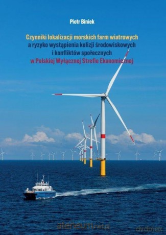 Czynniki lokalizacji morskich farm wiatrowych.. - Piotr Biniek [KSIĄŻKA]