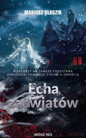 Echa zaświatów - Mariusz Gładzik [KSIĄŻKA]