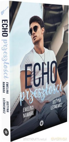 Echo przeszłości - Ewelina Nawara, Justyna Leśniewicz [KSIĄŻKA]