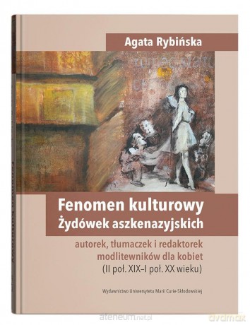 Fenomen kulturowy Żydówek aszkenazyjskich - Agata Rybińska [KSIĄŻKA]