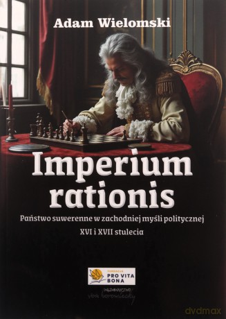 Imperium rationis. Państwo suwerenne w zachodniej - Adam Wielomski [KSIĄŻKA]