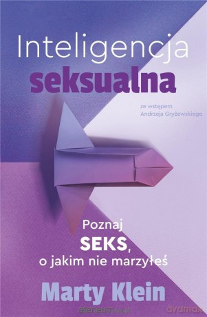 Inteligencja seksualna. Poznaj seks.. marzyłeś - Marty Klein [KSIĄŻKA]