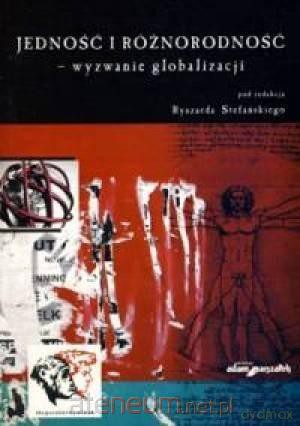 Jedność i różnorodność - wyzwanie globalizacji [KSIĄŻKA]