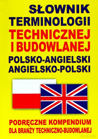 Słownik terminologii technicznej i budowlanej polsko-angielski, angielsko-polski [KSIĄŻKA]