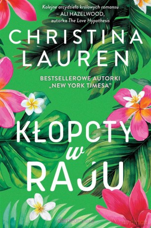 Kłopoty w raju - Christina Lauren [KSIĄŻKA]