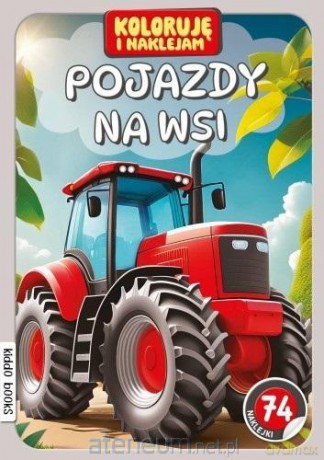 Koloruję i naklejam, Pojazdy na wsi [KSIĄŻKA]