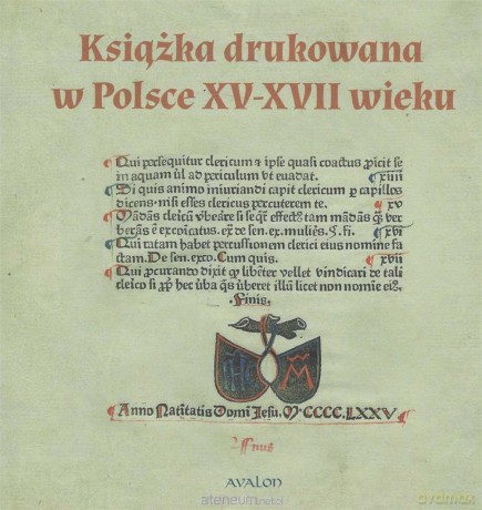 Książka drukowana w Polsce XV - XVII wieku - Janusz Gruchała, Michał Czerenkiewicz [KSIĄŻKA]