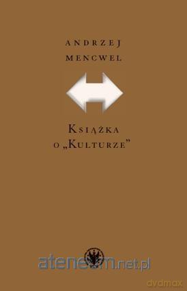 Książka o Kulturze - Andrzej Mencwel [KSIĄŻKA]