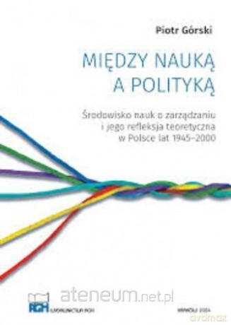 Między nauką a polityką - Piotr Górski [KSIĄŻKA]