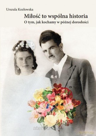 Miłość to wspólna historia - Urszula Kozłowska [KSIĄŻKA]