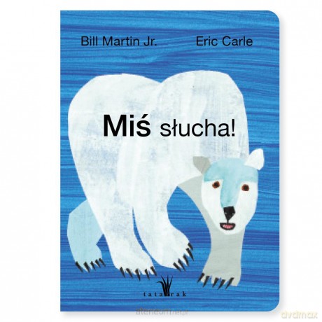 Miś słucha! - Bill Martin Jr., Eric Carle [KSIĄŻKA]