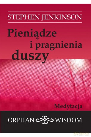 Pieniądze i pragnienia duszy - Stephen Jenkinson [KSIĄŻKA]
