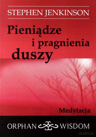 Pieniądze i pragnienia duszy - Stephen Jenkinson [KSIĄŻKA]