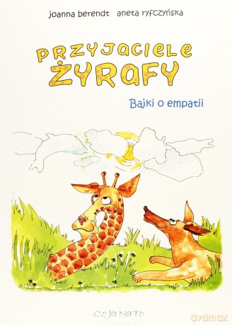 Przyjaciele Żyrafy. Bajki o empatii (Tom 1) - Joanna Berendt, Aneta Ryfczyńska [KSIĄŻKA]