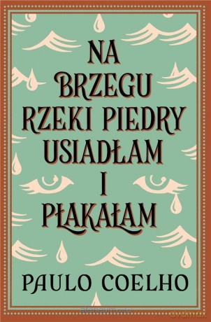 Na brzegu rzeki Piedry usiadłam i płakałam - Paulo Coelho [KSIĄŻKA]