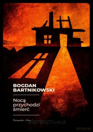 Nocą przychodzi śmierć - Bogdan Bartnikowski [KSIĄŻKA]