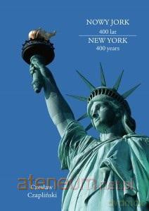Nowy Jork 400 lat. New York 400 years - Czesław Czapliński [KSIĄŻKA]