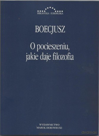 O pocieszeniu jakie daje filozofia - Boecjusz [KSIĄŻKA]