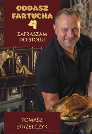 Oddasz fartucha. Zapraszam do stołu! - Tomasz Strzelczyk [KSIĄŻKA]