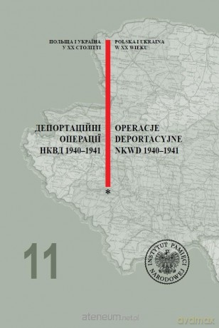 Operacje deportacyjne NKWD 1940 - 1941 - J. Antoniuk, J.bednarek, W. Chudzik, J. Karbarz-wilińska, M. Majewski, W. Okipniuk, D. Sałamin, J. Szapował [KSIĄŻKA]