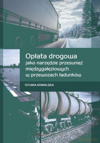 Opłata drogowa jako narzędzie przesunięć międzygał - Sylwia Kowalska [KSIĄŻKA]